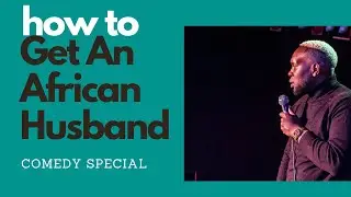 How To Get An African Husband Comedy Special  - Dubai Denis
