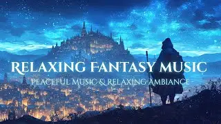 Sleep in a Fantasy World | Relaxing Fantasy Music & Animated Ambience