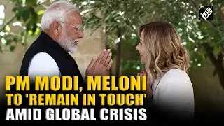 Modi, Meloni agree to ‘remain in touch’ as they review India-Italy strategic ties amid global crisis