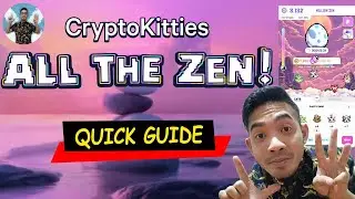 QUICK GUIDE INTO CRYPTOKITTIES NEW GAME: ALL THE ZEN! | Learn With Putra