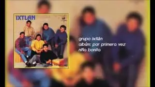 GRUPO IXTLAN  NIÑA BONITA