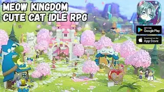 Meow Kingdom Gameplay | Cute Cat Idle RPG (Android iOS)