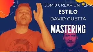 C&oacute;mo Producir un tema estilo David Guetta.15/16 MASTERING de un tema EDM.
