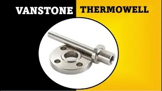 What is Vanstone Thermowell (Complete Guide)