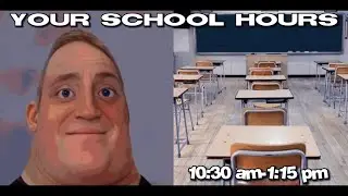 Mr Incredible becoming uncanny - Your school hours 🏫⏰