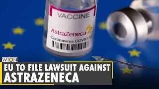 EU plans to snap ties and to sue AstraZeneca over vaccine shortfall | COVID-19 Vaccine | World News