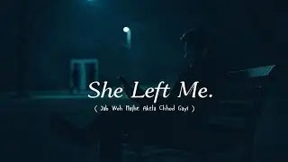 She Left Me | Heart Touching Sad Hindi Song | Dard Bhari Shayari | Emotional Breakup Story