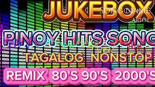 💥PINOY HITS JUKEBOX TAGALOG NONSTOP REMIX 80'S 90'S 2000'S