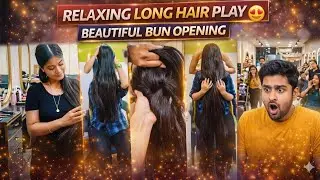 🔥 &ldquo;relaxing long hair play + beautiful bun opening 😍&rdquo;