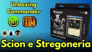Unboxing Scion e Stregoneria⚪🔵⚫ Commander Final Fantasy [MTG ITALIA🇮🇹]
