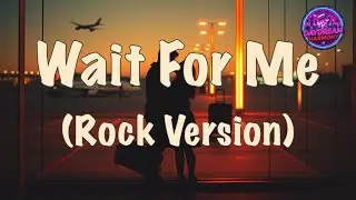Wait For Me - J. Brothers (Rock Version Cover)