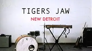 Tigers Jaw - New Detroit (Official Music Video)