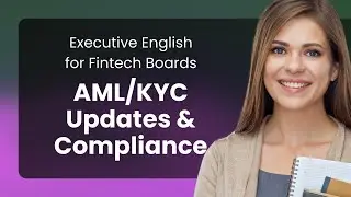 Executive English for Fintech Boards: AML/KYC Updates & Compliance