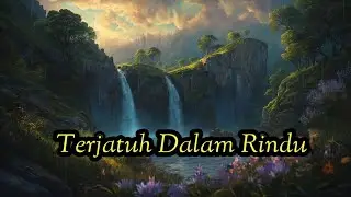 Terjatuh Dalam Rindu