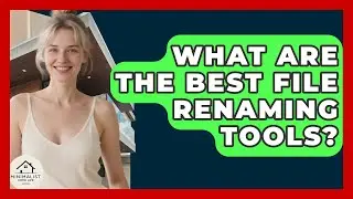 What Are The Best File Renaming Tools? - Minimalist Home Life