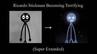 (Requested) Ricardo Stickman Becoming Terrifying (Super Extended)
