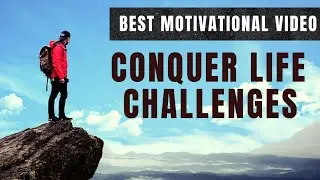 Conquer Life Challenges [Uplifting & Motivational] Top 10 Quotes
