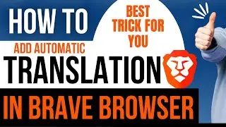 How To Add Auto Translate Feature In Brave Browser | Automatic Translation   Of Websites