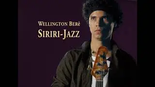 Siriri-Jazz / Wellington Ber&ecirc; (m&uacute;sica instrumental)