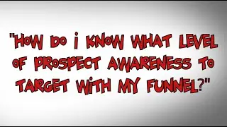How do I know what Level of Prospect Awareness to target with my marketing funnel?
