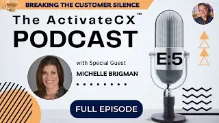 The ActivateCX&trade;️ Podcast: Michelle Brigman - Breaking the Customer Silence with VOC