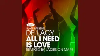 All I Need Is Love (Ladies On Mars Extended Remix)