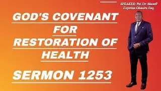 PASTOR DR. MAXELL EXPRESS OKAURUGOD'S COVENANT FOR RESTORATION OF HEALTH  SERMON 1253