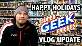 Super Geek Friends | Happy Holidays | Vlog Update
