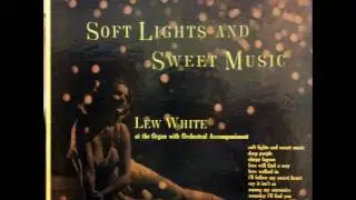 Lew White at the Organ  - Love Will Find a Way