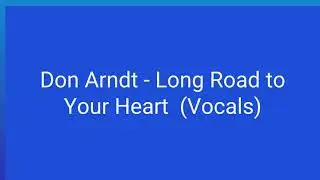 Don Arndt   Long Road to Your Heart Vocals (Lyric Video)