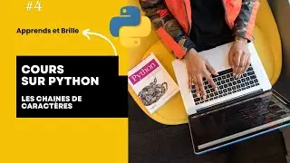 #4 Les chaines de caract&egrave;res et la fonction print(), input() | cours python, #ApprendrePython