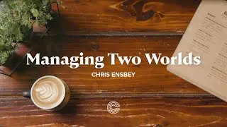 Managing Two Worlds - Chris Ensbey