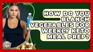 How Do You Blanch Vegetables For Weekly Keto Meal Prep? - Keto Kitchen HQ