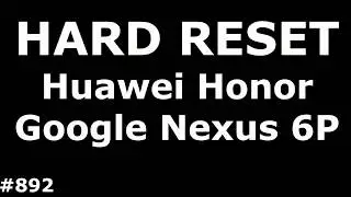 Resetting the Google Nexus 6P (Hard Reset Google Nexus 6P)