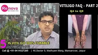 Vitiligo FAQ Part 2(Q4 to Q9) | Vitiligo Treatment, Jaipur, India | Renova Skin Clinic by Dr Puneet