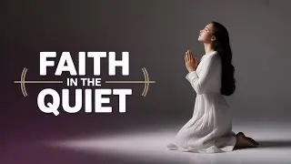 God's Silence? How to Find Faith in the Quiet Season