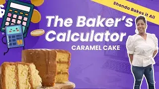 The Baker's Calculator   - Caramel Cake