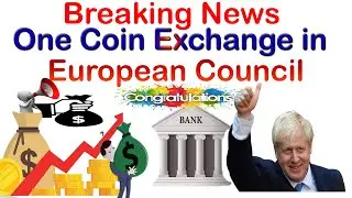 Breaking News One Coin Exchange in European Council  | AK AUTOMATION TECHNOLOGIES