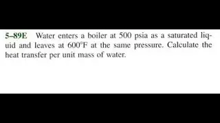 Water enters a boiler at 500 psia as a saturated liquid and leaves at at the same pressure. Calculat