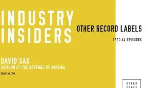 Industry Insiders #001 - David Sax (Author of The Revenge of Analog)