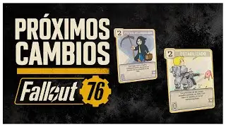 🔥 Fallout 76 - Próximos Cambios ( CARTAS , MODS  y MAS ) 🔥