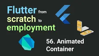 Free Flutter Course: From Scratch To Employment. 56. AnimatedContainer | Flutter Tutorial