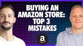 Buying an Amazon FBA Business: M&A Expert Reveals the Top 3 Most Costly Mistakes to Avoid