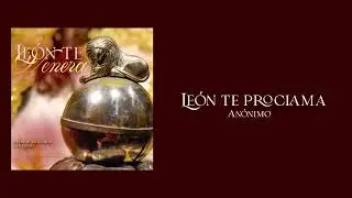 Canto ll León te proclama