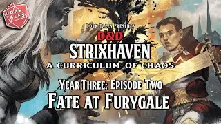 Strixhaven: A Curriculum of Chaos | Year 3, Episode 2: Fate At Furygale | Public Release