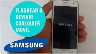 Como Flashear Cualquier Dispositivo Movil SAMSUNG