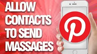 How To Allow Contacts To Send Messages On Pinterest App