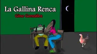 LA GALLINA RENCA - Gino Gonz&aacute;lez