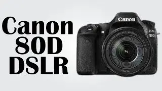 Canon 80D DSLR - 45-point autofocus / 24.2MP CMOS image sensor / DIGIC 6 digital image processor