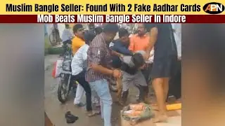 Muslim Bangle Seller Case: Found With 2 Fake Aadhar Cards
